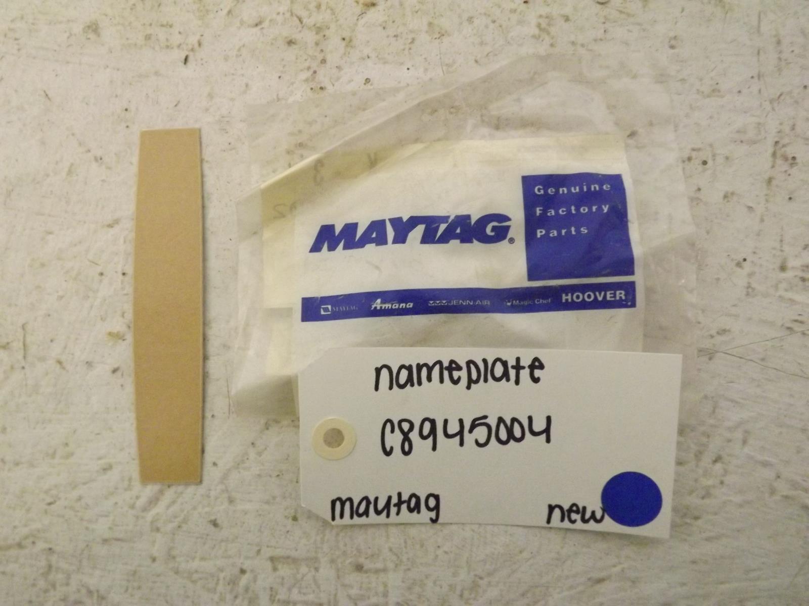 Maytag Refrigerator C8945004 Nameplate New Maytag Refrigerator C8945004 Nameplate New